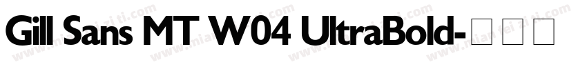 Gill Sans MT W04 UltraBold字体转换